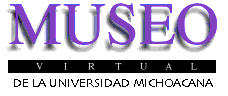 Museo Virtual de la Universidad Michoacana